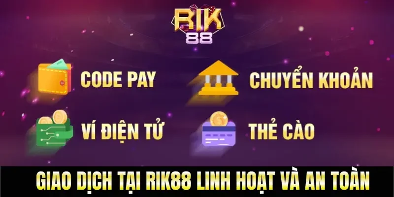 Nhà cái Rik88 hỗ trợ đa dạng phương thức thanh toán